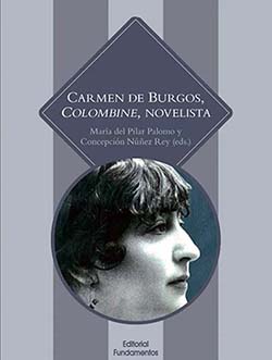“Carmen de Burgos, ‘Colombine’, novelista“, ensayo de Pilar Palomo y Concepción Núñez, editado por Fundamentos