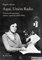 Ángeles Afuera, autora del libro “Aquí, Unión Radio”. Crónica de la primera cadena española (1925-1939)