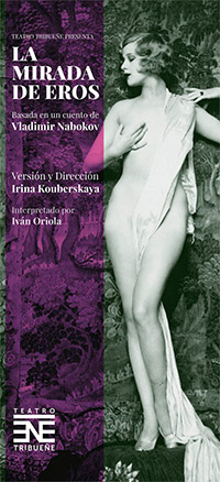 “La mirada de Eros”, cuento de Nabokov llevado al Teatro Tribueñe bajo la dirección de Irina Kouberskaya