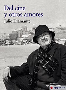 Julio Diamante. “Del cine y otros amores”, libro de memorias editado por Cátedra