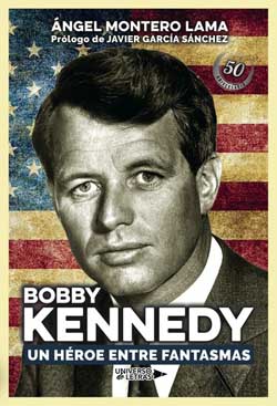 “Bobby Kennedy, un héroe entre fantasmas”, biografía de Ángel Montero Lama
 