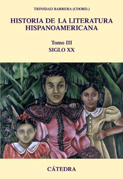 “Historia de la Literatura Hispanoamericana” . Tomo III. Siglo XX, publicado por Cátedra