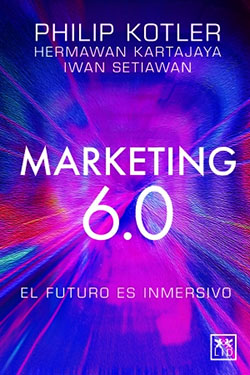 Marketing 6.0: El futuro es inmersivo. La Nueva Revolución Del Marketing