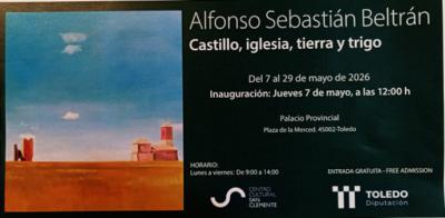 Alfonso Sebastián Beltrán. Año Expositivo Del Pintor Toledano. 'Castillo, iglesia, tierra y trigo', tres muestras en Toledo y Santa María de Melque