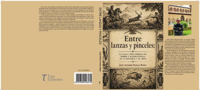 José Antonio Ramos Rubio presenta una obra que recorre la historia universal de la caza
