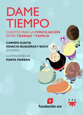 “Dame tiempo” Cuentos para la conciliación entra trabajo y familia, libro publicado por la Fundación SM