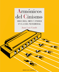 “Armónicos del cinismo. Discurso, mito y poder en la era neoliberal”, libro de Juan Luis Conde
