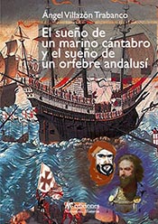 El sueño de un marino cántabro y el sueño de un orfebre andalusí, nuevo libro de Ángel Villazón Trabanco (*)