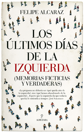 “Los últimos días de la izquierda”  de Felipe Alcaraz, editado por Almuzara