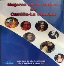 “Mujeres en la cultura de Castilla-La Mancha”, libro de la Asociación de Escritores de la región