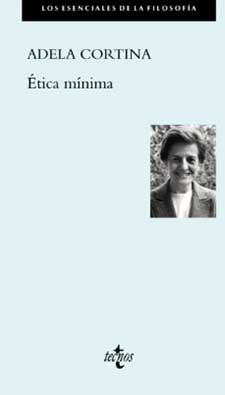 Adela Cortina: “Ética mínima”, libro entre “Los esenciales de la Filosofía”, publicado por Tecnos