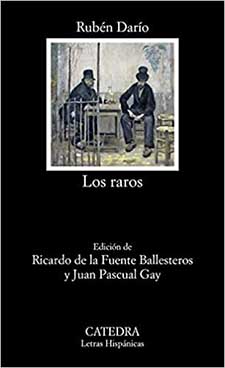 Rubén Darío: “Los raros”, un libro bitácora o prontuario en el que se cartografían las vidas de los escritores admirados por el autor