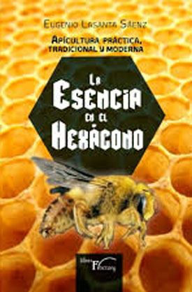 Apicultura como ciencia, como arte y tradición en el libro “La Esencia en el Hexágono”, libro de Eugenio Lasanta
 