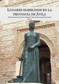 Lugares isabelinos en la provincia de Ávila”, un libro ilustrador