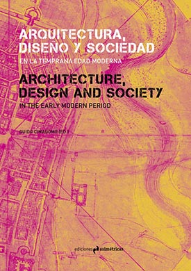 “Arquitectura, diseño y sociedad en la temprana Edad Moderna”, por Guido Cimadomo