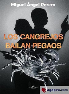 “Los cangrejos bailan pegaos”, novela policiaca de Miguel Ángel Perera