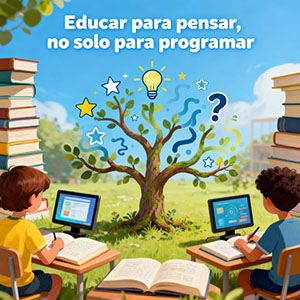 Educar para pensar, no solo para programar