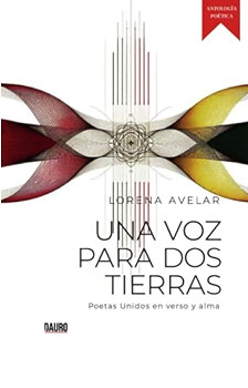 Lorena Avelar. “Una voz para dos tierras”: 57 poetas mexicanos y españoles unidos en verso y alma”